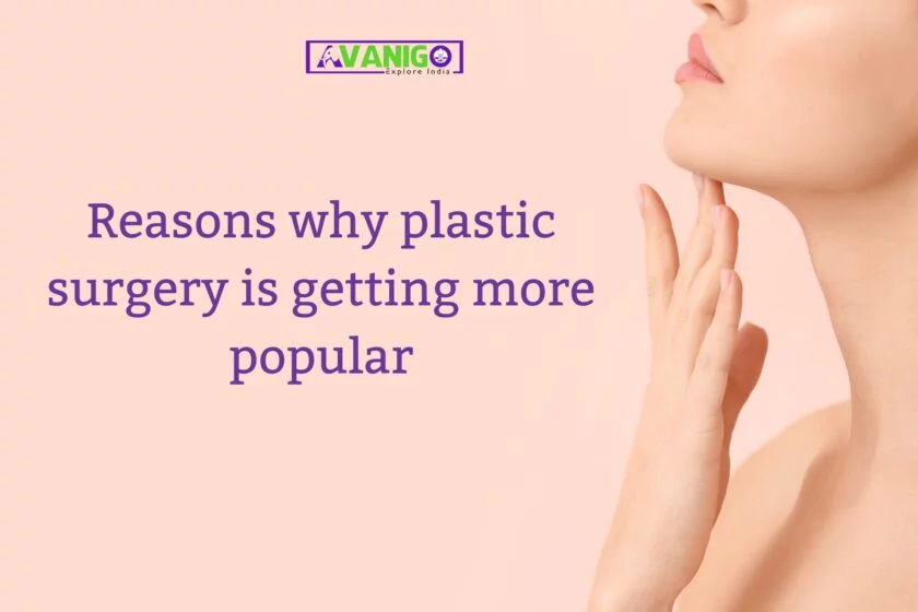 Reasons why plastic suregry is getting more popular 840x560